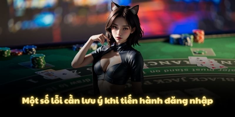 Một số lỗi cần lưu ý khi tiến hành đăng nhập