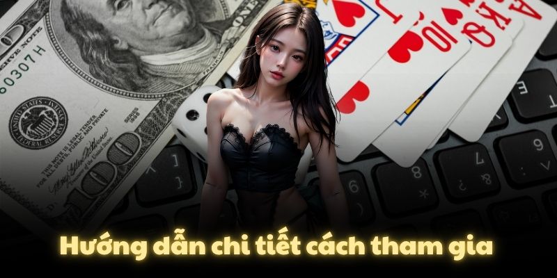 Hướng dẫn chi tiết cách tham gia 