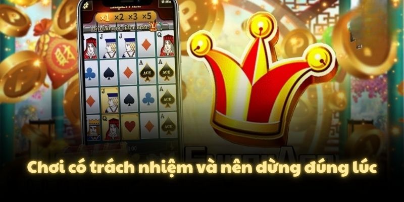 Chơi có trách nhiệm và nên dừng đúng lúc