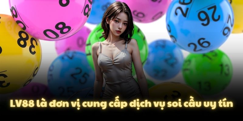 LV88 là đơn vị cung cấp dịch vụ soi cầu uy tín